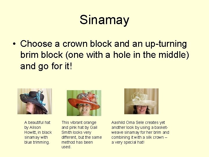 Sinamay • Choose a crown block and an up-turning brim block (one with a