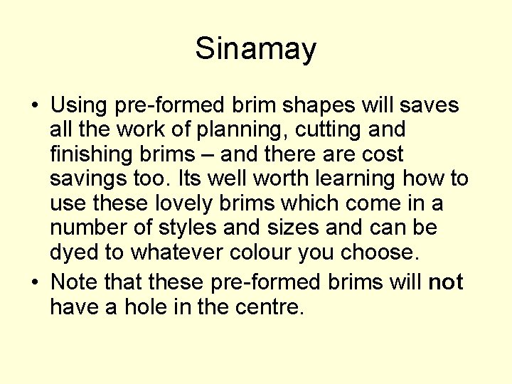 Sinamay • Using pre-formed brim shapes will saves all the work of planning, cutting