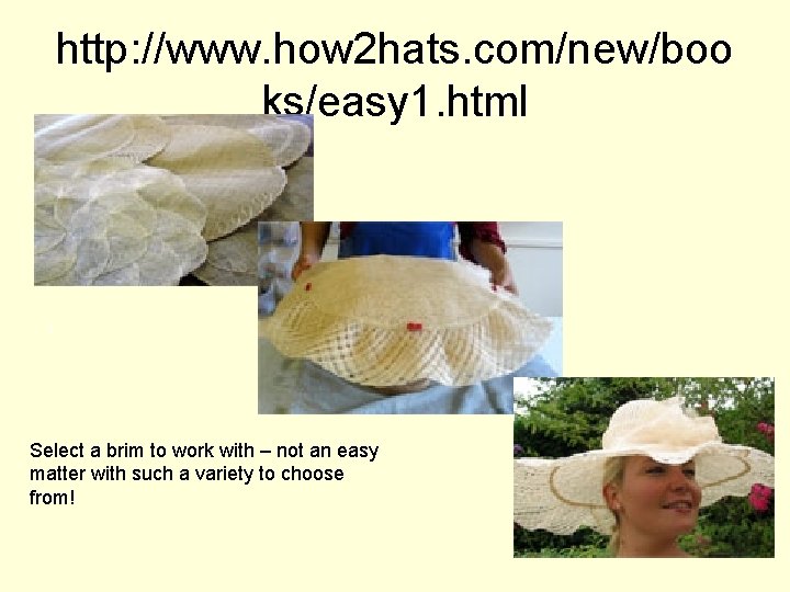 http: //www. how 2 hats. com/new/boo ks/easy 1. html Select a brim to work