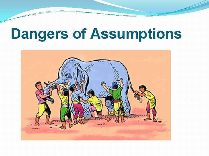 Dangers of Assumptions 