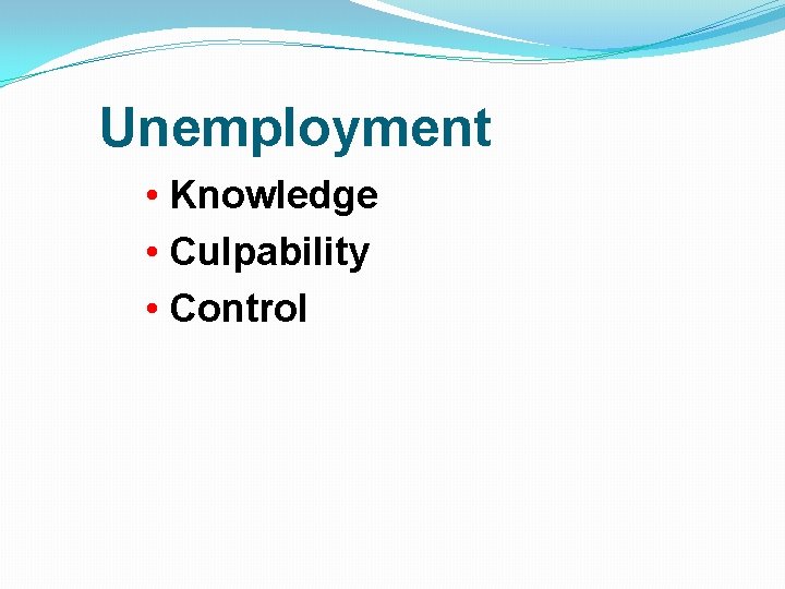 Unemployment • Knowledge • Culpability • Control 