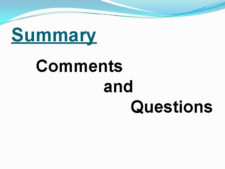 Summary Comments and Questions 