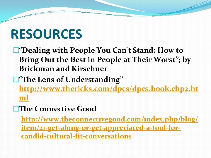 RESOURCES �“Dealing with People You Can't Stand: How to Bring Out the Best in