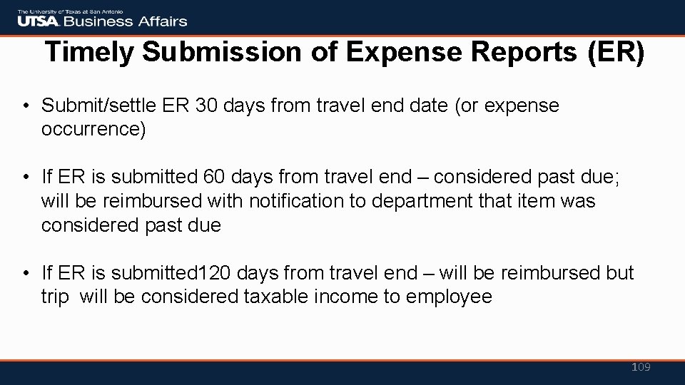 Timely Submission of Expense Reports (ER) • Submit/settle ER 30 days from travel end