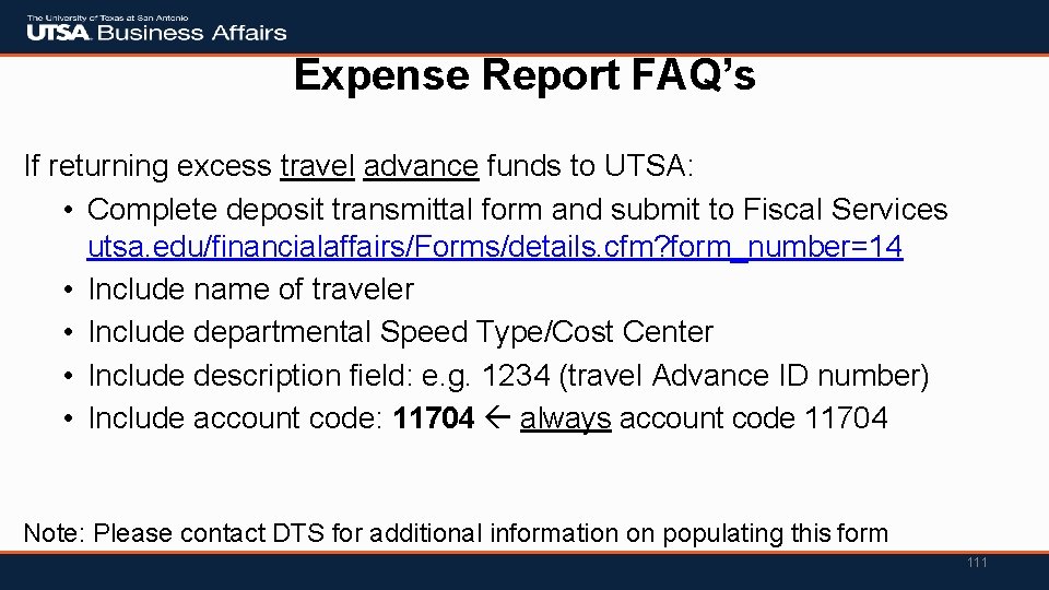 Expense Report FAQ’s If returning excess travel advance funds to UTSA: • Complete deposit