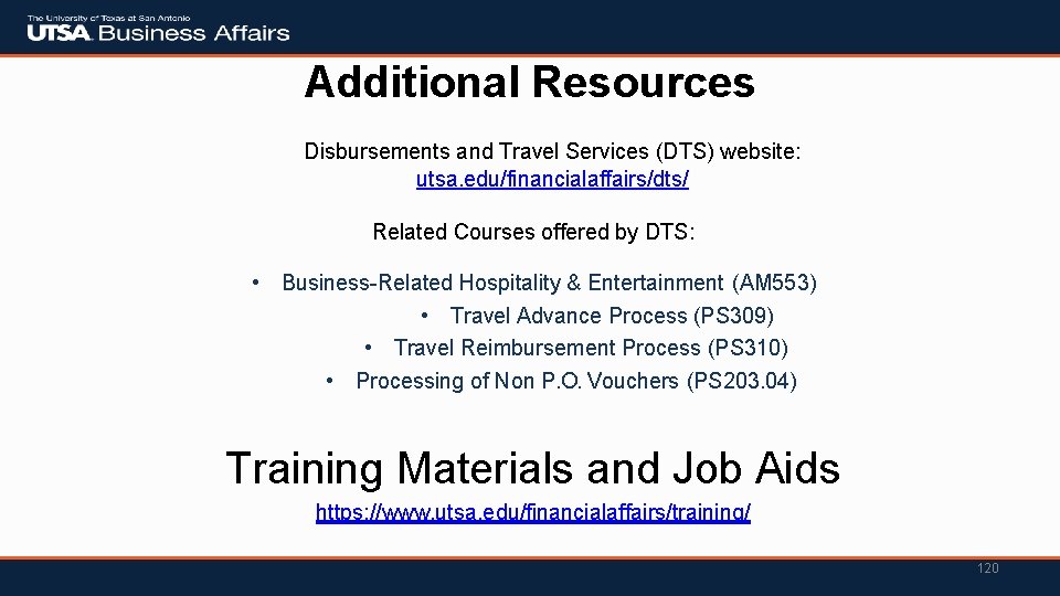 Additional Resources Disbursements and Travel Services (DTS) website: utsa. edu/financialaffairs/dts/ Related Courses offered by