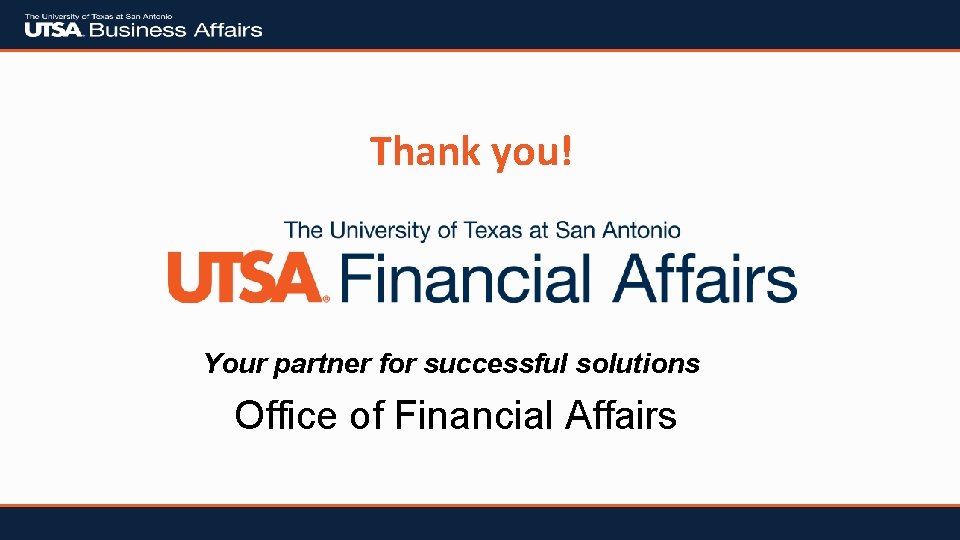 Thank you! Your partner for successful solutions Office of Financial Affairs 