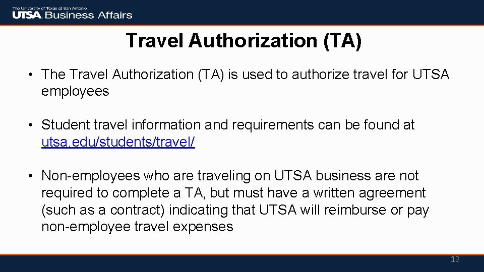 Travel Authorization (TA) • The Travel Authorization (TA) is used to authorize travel for