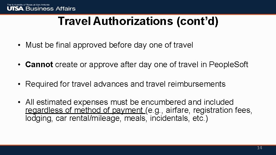 Travel Authorizations (cont’d) • Must be final approved before day one of travel • Travel Authorizations (cont’d) • Must be final approved before day one of travel •