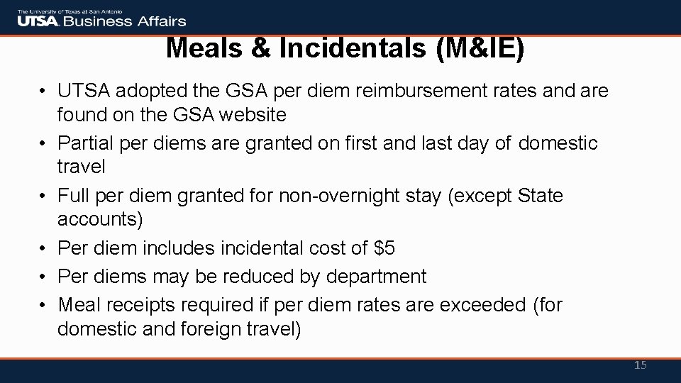 Meals & Incidentals (M&IE) • UTSA adopted the GSA per diem reimbursement rates and Meals & Incidentals (M&IE) • UTSA adopted the GSA per diem reimbursement rates and