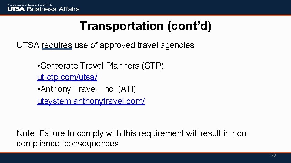 Transportation (cont’d) UTSA requires use of approved travel agencies • Corporate Travel Planners (CTP)