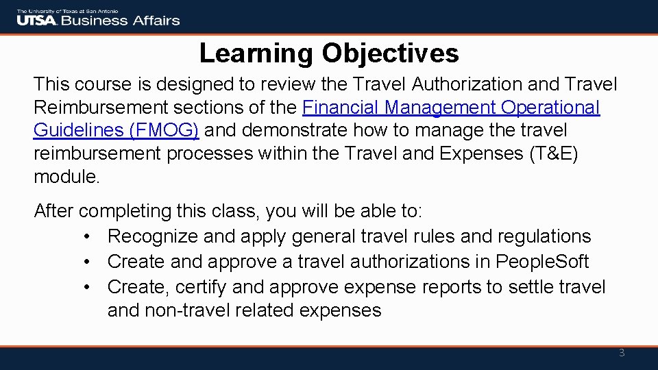 Learning Objectives This course is designed to review the Travel Authorization and Travel Reimbursement