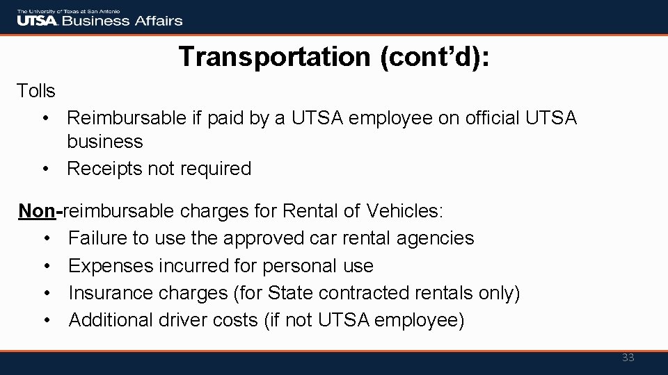 Transportation (cont’d): Tolls • Reimbursable if paid by a UTSA employee on official UTSA