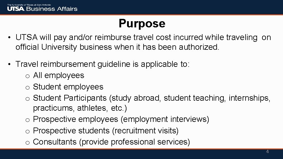 Purpose • UTSA will pay and/or reimburse travel cost incurred while traveling on official