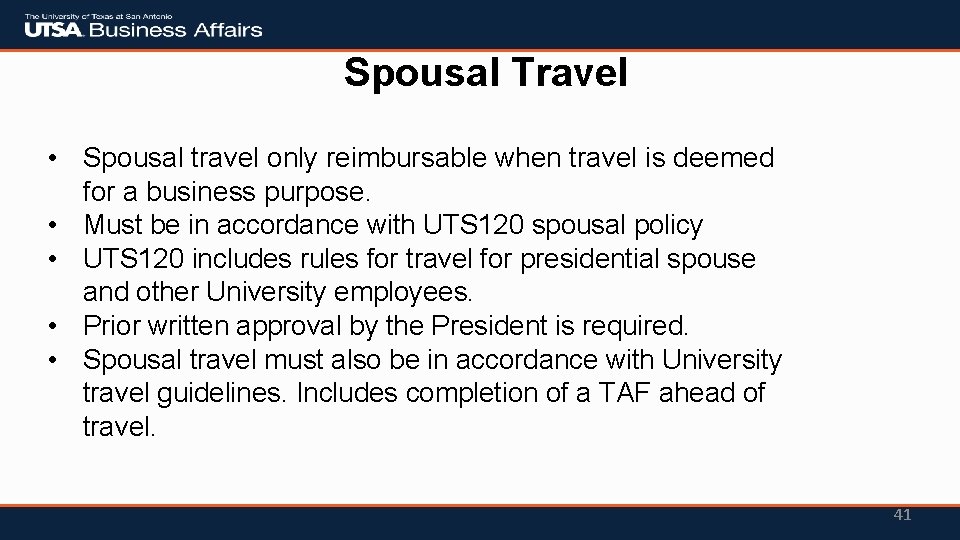 Spousal Travel • Spousal travel only reimbursable when travel is deemed for a business