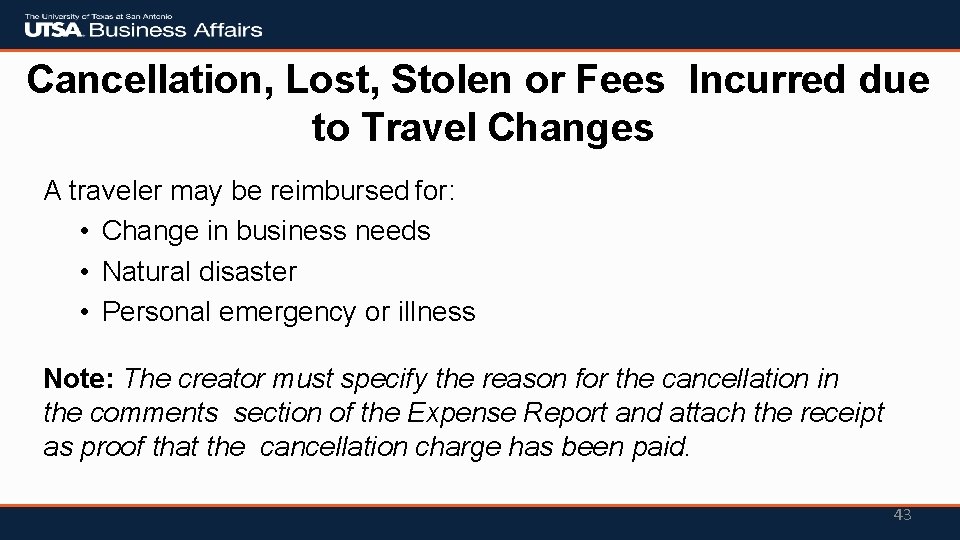Cancellation, Lost, Stolen or Fees Incurred due to Travel Changes A traveler may be