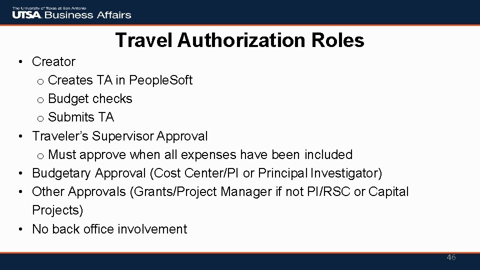 Travel Authorization Roles • Creator o Creates TA in People. Soft o Budget checks