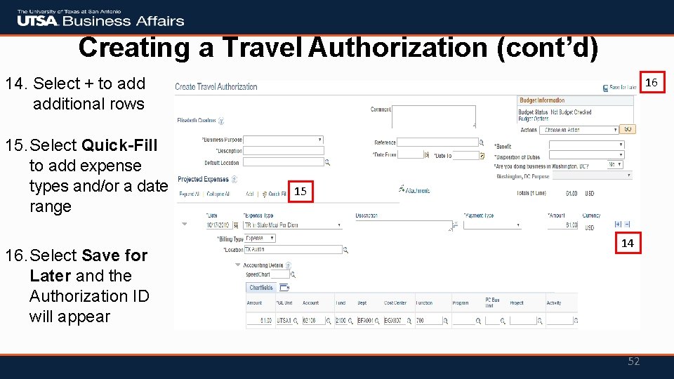 Creating a Travel Authorization (cont’d) 14. Select + to additional rows 15. Select Quick-Fill