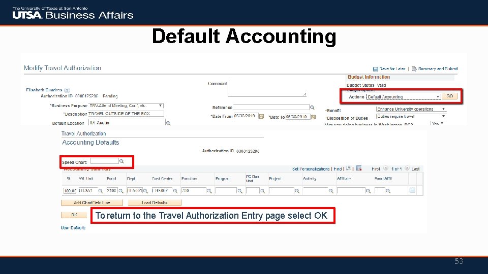 Default Accounting Jane Doe To return to the Travel Authorization Entry page select OK Default Accounting Jane Doe To return to the Travel Authorization Entry page select OK