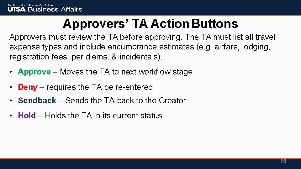 Approvers’ TA Action Buttons Approvers must review the TA before approving. The TA must Approvers’ TA Action Buttons Approvers must review the TA before approving. The TA must