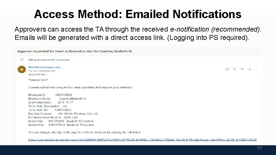 Access Method: Emailed Notifications Approvers can access the TA through the received e-notification (recommended).