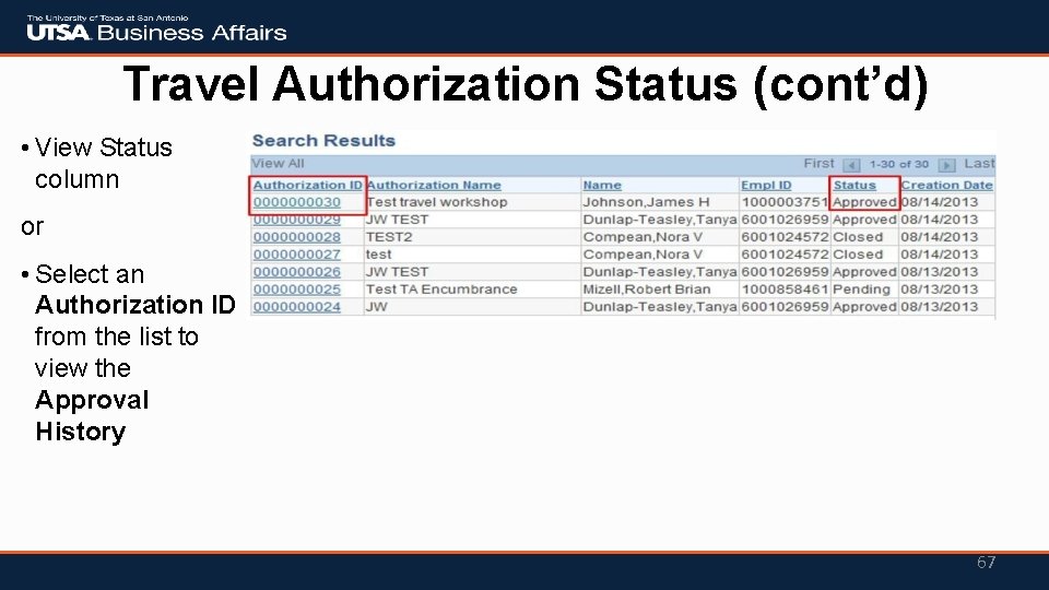 Travel Authorization Status (cont’d) • View Status column or • Select an Authorization ID