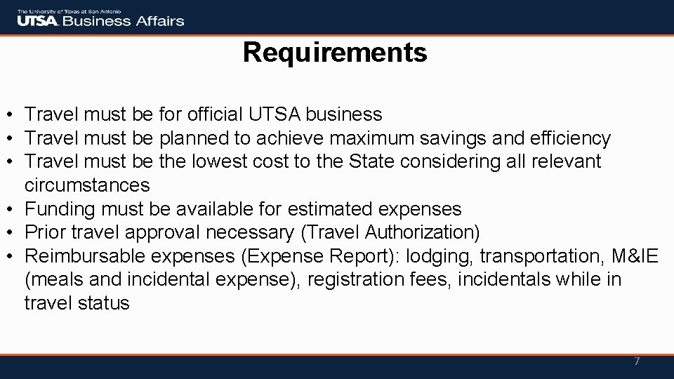 Requirements • Travel must be for official UTSA business • Travel must be planned