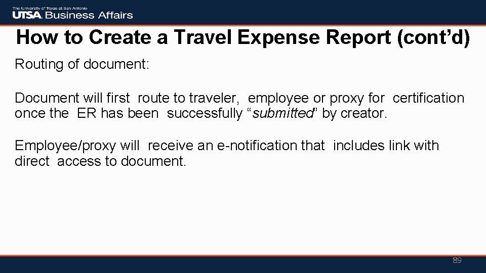 How to Create a Travel Expense Report (cont’d) Routing of document: Document will first