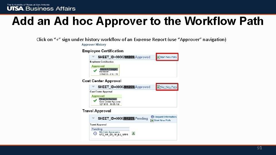 Add an Ad hoc Approver to the Workflow Path Click on “+” sign under Add an Ad hoc Approver to the Workflow Path Click on “+” sign under