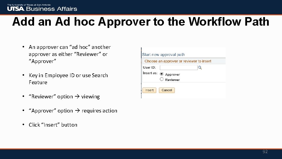 Add an Ad hoc Approver to the Workflow Path • An approver can “ad Add an Ad hoc Approver to the Workflow Path • An approver can “ad