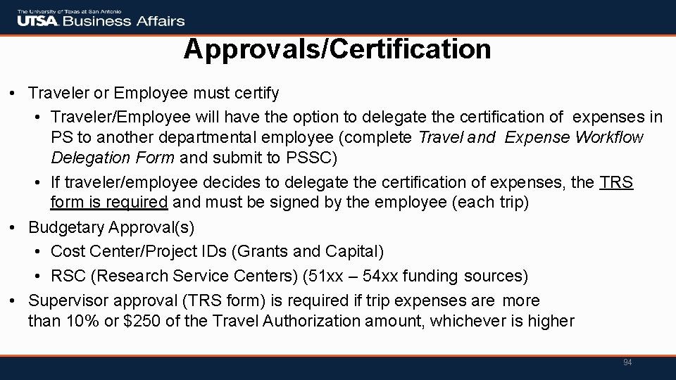 Approvals/Certification • Traveler or Employee must certify • Traveler/Employee will have the option to