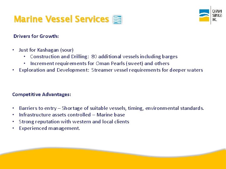 Marine Vessel Services Drivers for Growth: • Just for Kashagan (sour) • Construction and