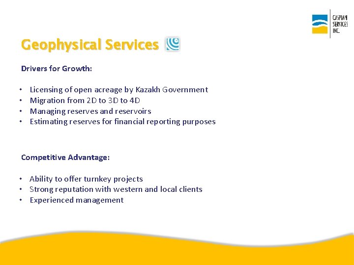 Geophysical Services Drivers for Growth: • • Licensing of open acreage by Kazakh Government