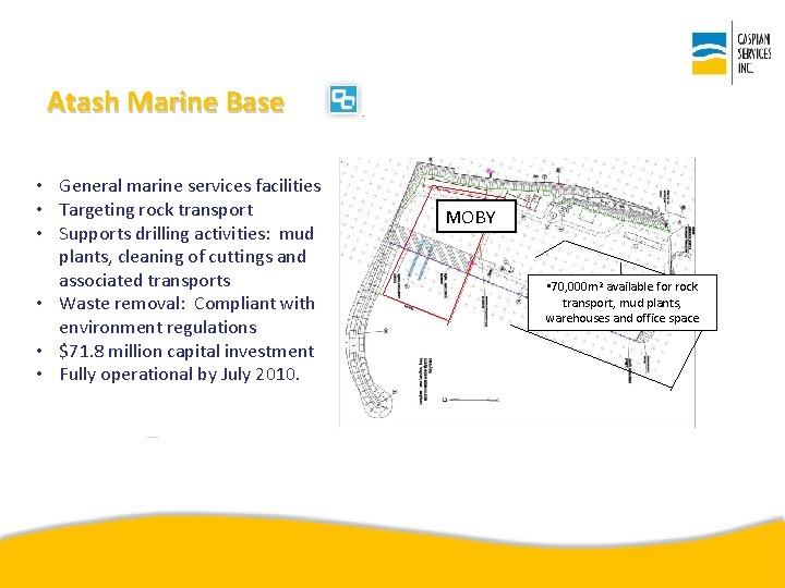 Atash Marine Base • General marine services facilities • Targeting rock transport • Supports