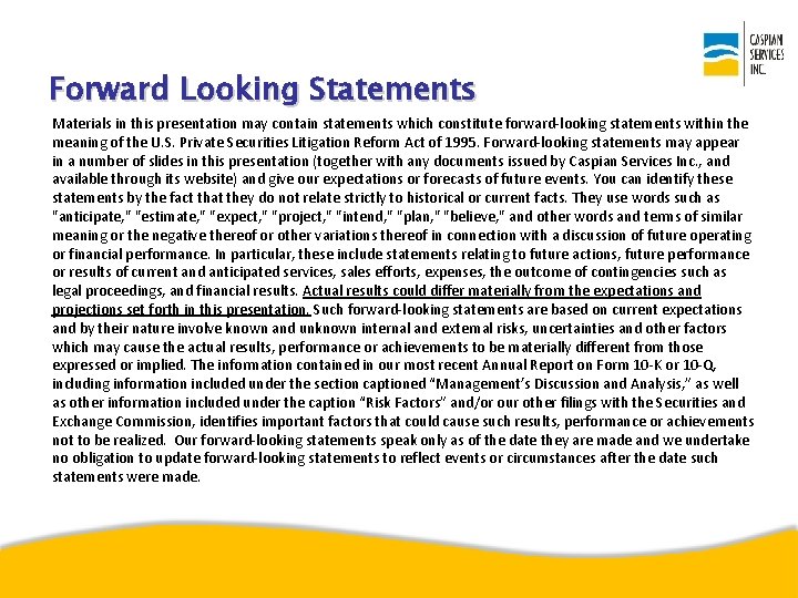 Forward Looking Statements Materials in this presentation may contain statements which constitute forward-looking statements