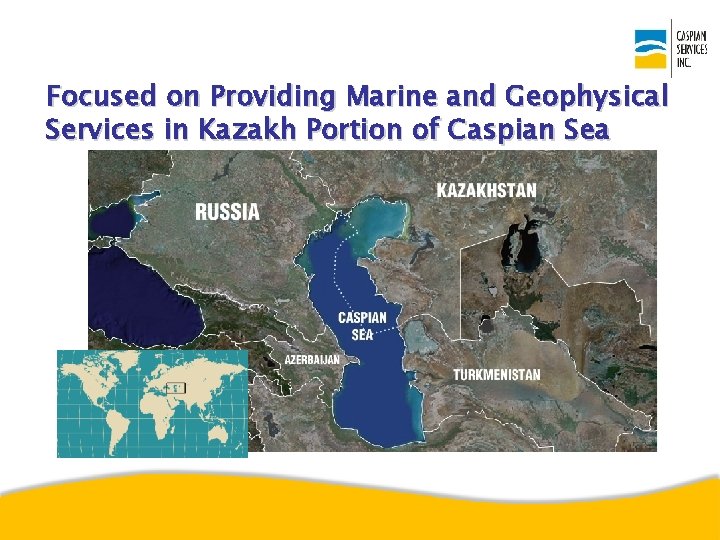 Focused on Providing Marine and Geophysical Services in Kazakh Portion of Caspian Sea 