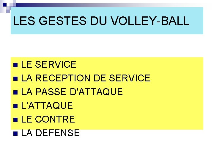 LES GESTES DU VOLLEY-BALL LE SERVICE n LA RECEPTION DE SERVICE n LA PASSE