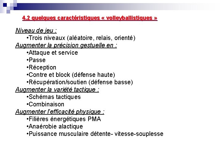 4. 2 quelques caractéristiques « volleyballistiques » Niveau de jeu : • Trois niveaux