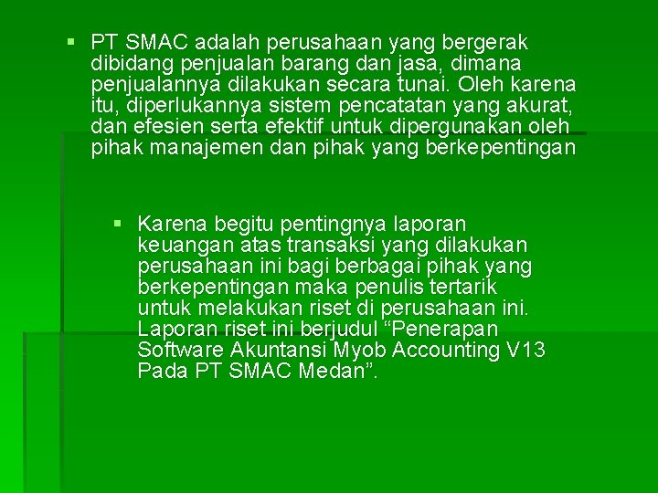 § PT SMAC adalah perusahaan yang bergerak dibidang penjualan barang dan jasa, dimana penjualannya