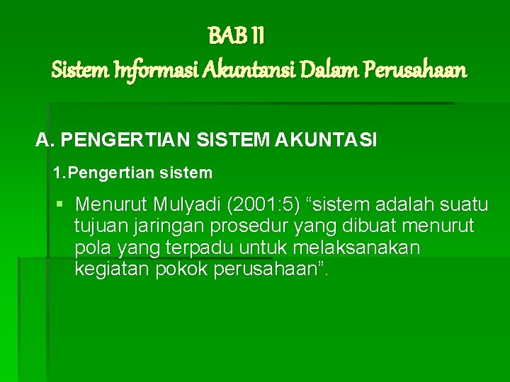 BAB II Sistem Informasi Akuntansi Dalam Perusahaan A. PENGERTIAN SISTEM AKUNTASI 1. Pengertian sistem