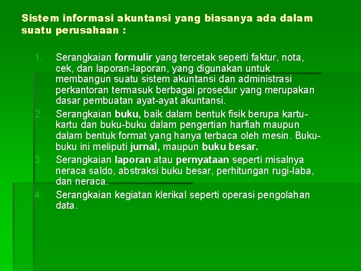 Sistem informasi akuntansi yang biasanya ada dalam suatu perusahaan : 1. 2. 3. 4.