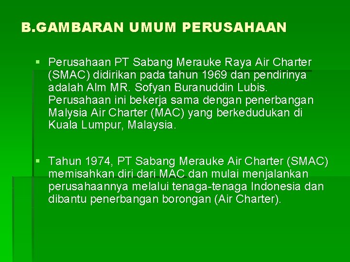 B. GAMBARAN UMUM PERUSAHAAN § Perusahaan PT Sabang Merauke Raya Air Charter (SMAC) didirikan