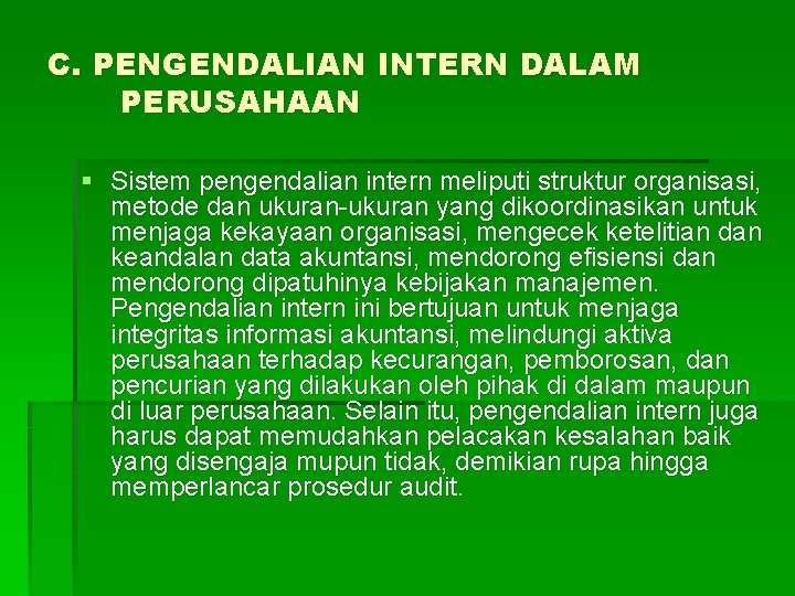 C. PENGENDALIAN INTERN DALAM PERUSAHAAN § Sistem pengendalian intern meliputi struktur organisasi, metode dan