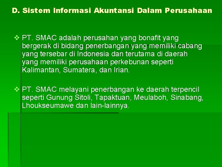 D. Sistem Informasi Akuntansi Dalam Perusahaan v PT. SMAC adalah perusahan yang bonafit yang