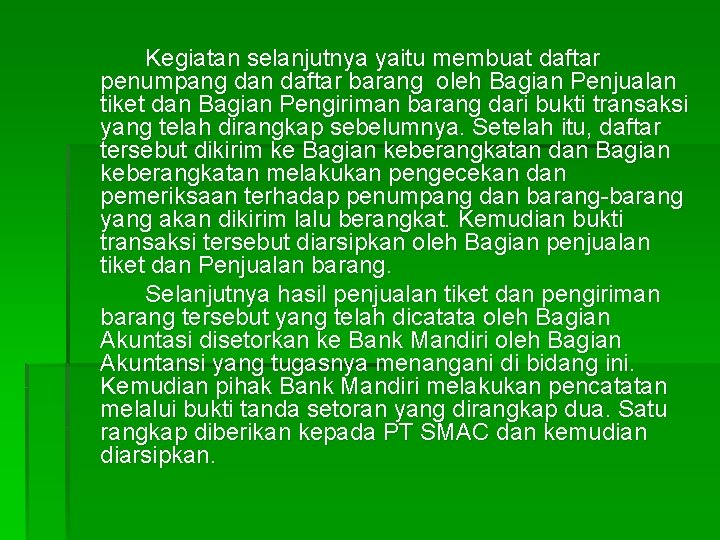 Kegiatan selanjutnya yaitu membuat daftar penumpang dan daftar barang oleh Bagian Penjualan tiket dan