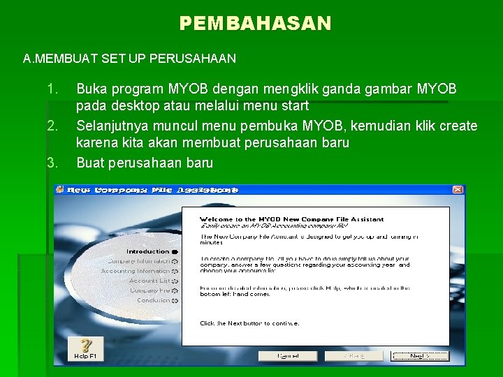 PEMBAHASAN A. MEMBUAT SET UP PERUSAHAAN 1. 2. 3. Buka program MYOB dengan mengklik