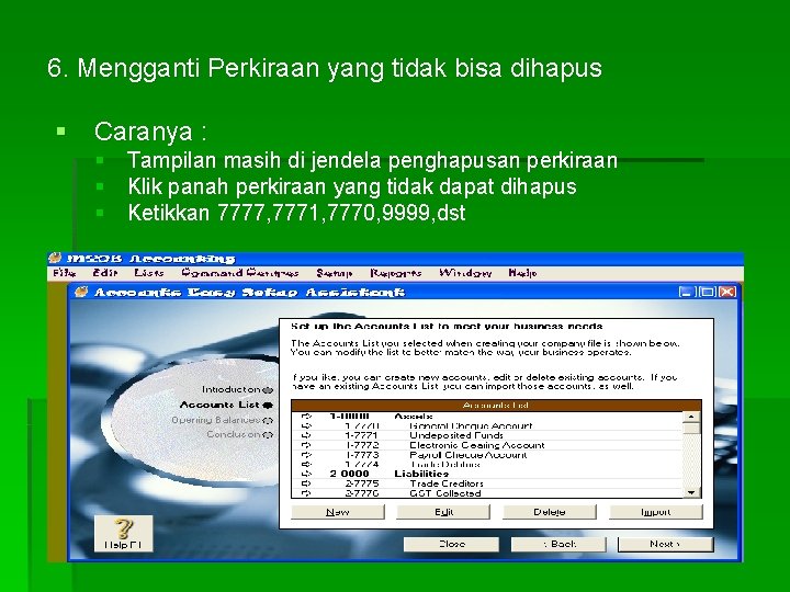 6. Mengganti Perkiraan yang tidak bisa dihapus § Caranya : § Tampilan masih di