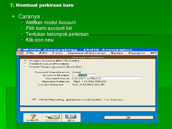 7. Membuat perkiraan baru § Caranya : § § Aktifkan modul Account Pilih baris
