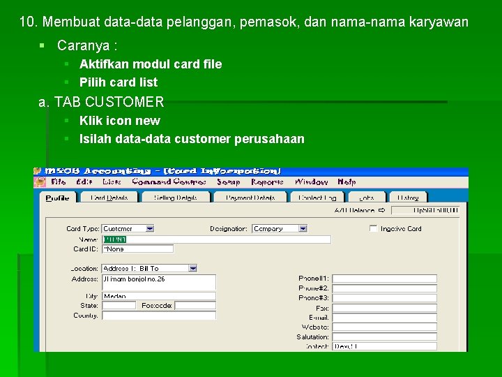 10. Membuat data-data pelanggan, pemasok, dan nama-nama karyawan § Caranya : § Aktifkan modul