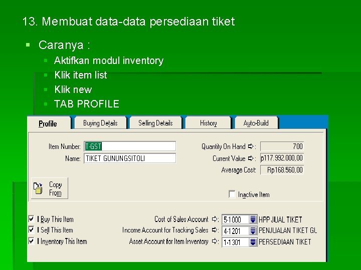 13. Membuat data-data persediaan tiket § Caranya : § § Aktifkan modul inventory Klik